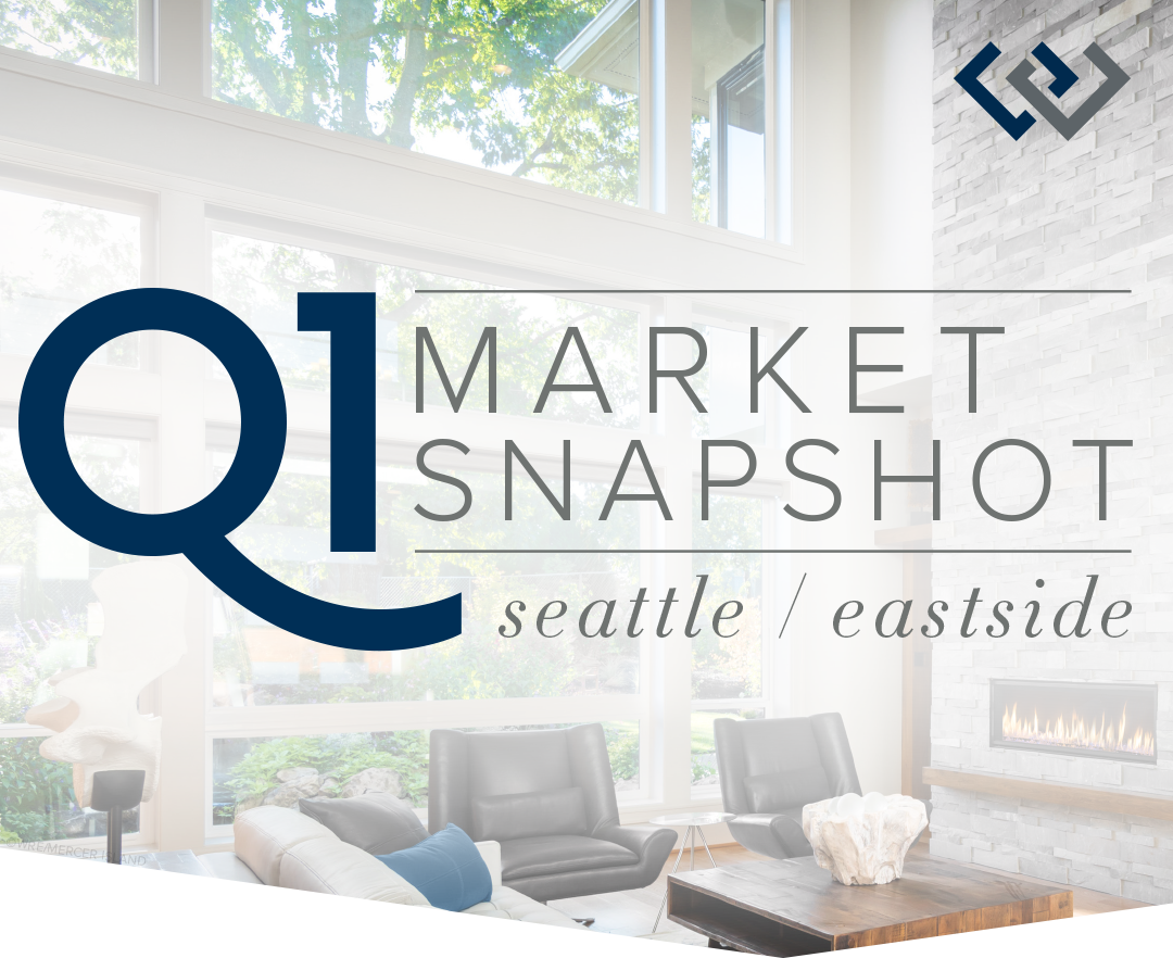 Q1 Market Snapshot: Seattle & The Eastside