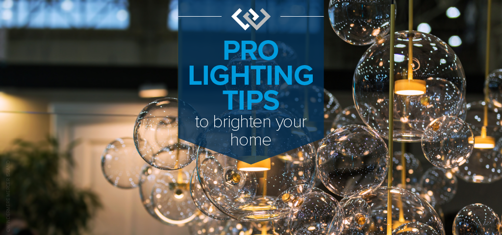 Pro Lighting Tips to Brighten Your Home